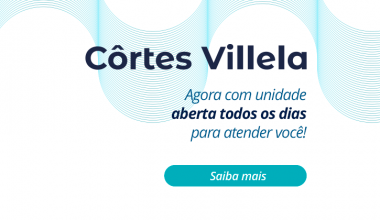 Côrtes Villela – agora com unidade aberta todos os dias para atender você!