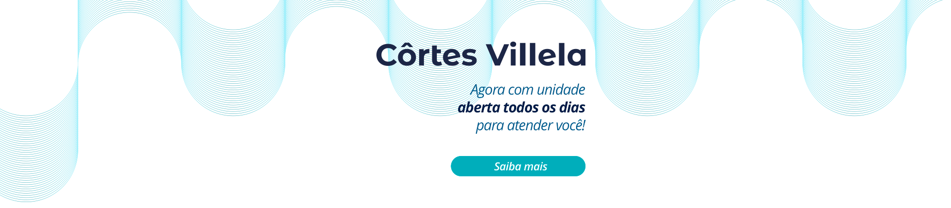 Côrtes Villela – agora com unidade aberta todos os dias para atender você!