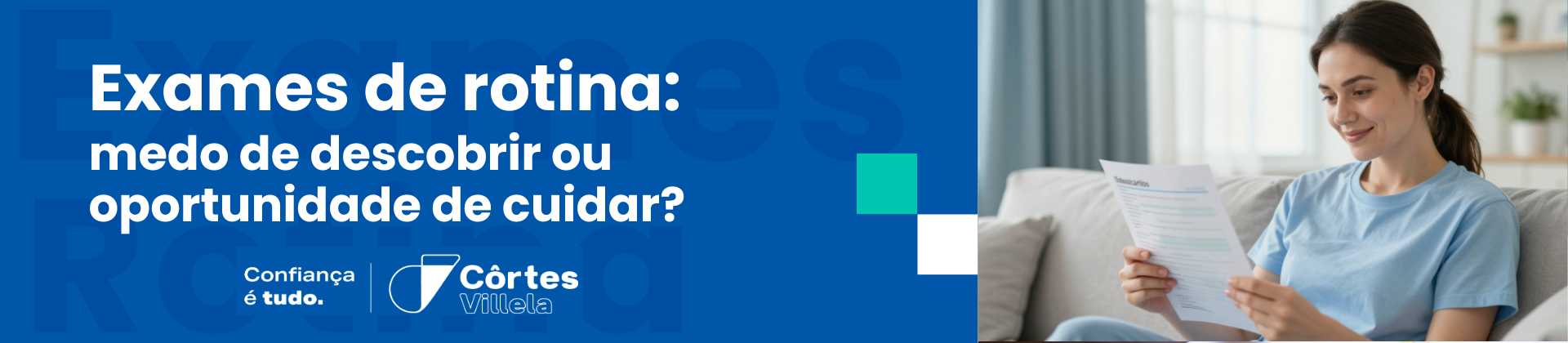 Exames de rotina: medo de descobrir ou oportunidade de cuidar?
